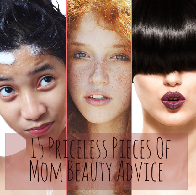 15 Priceless Little Pieces Of Beauty Advice From Mom